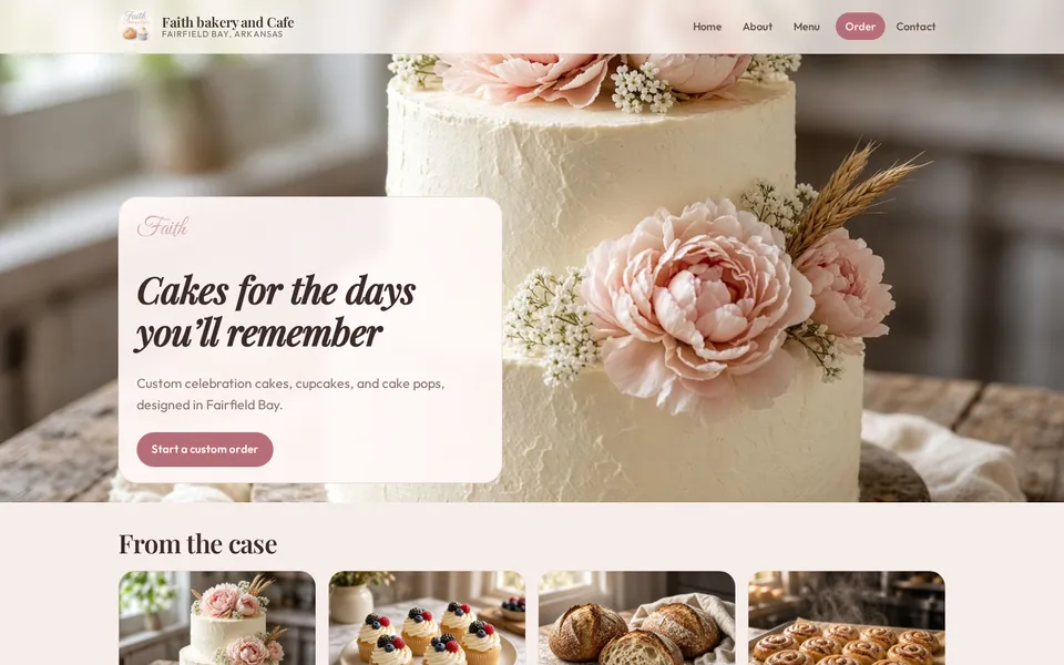 Faith Bakery and Cafe homepage with a white tiered cake topped with pink flowers, the headline 'Cakes for the days you'll remember,' and a 'From the case' row of baked goods